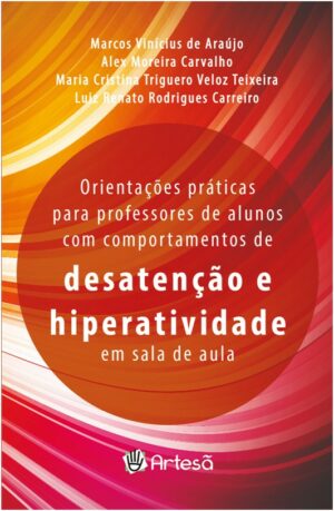 ORIENTAÇÕES PRÁTICAS PARA PROFESSORES DE ALUNOS COM COMPORTAMENTOS DE DESAT