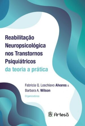 REABILITAÇÃO NEUROPSICOLÓGICA NOS TRANSTORNOS PSIQUIÁTRICOS