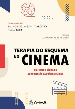 TERAPIA DO ESQUEMA NO CINEMA: OS FILMES E SÉRIES NA COMPREENSÃO DA PRÁTICA CLÍNICA