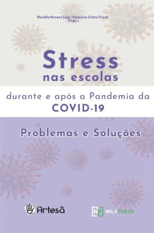 STRESS NAS ESCOLAS DURANTE E APÓS A PANDEMIA DA COVID-19 - PROBLEMAS E SOLUÇÕES