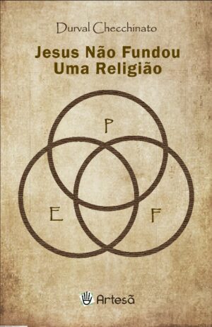 JESUS NÃO FUNDOU UMA RELIGIÃO