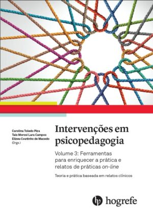Intervenções em Psicopedagogia Vol 3 - Ferramentas para enriquecer a prática e relatos de práticas on-line