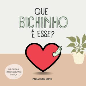 Que Bichinho é Esse? Explicando a Psicoterapia para Criança