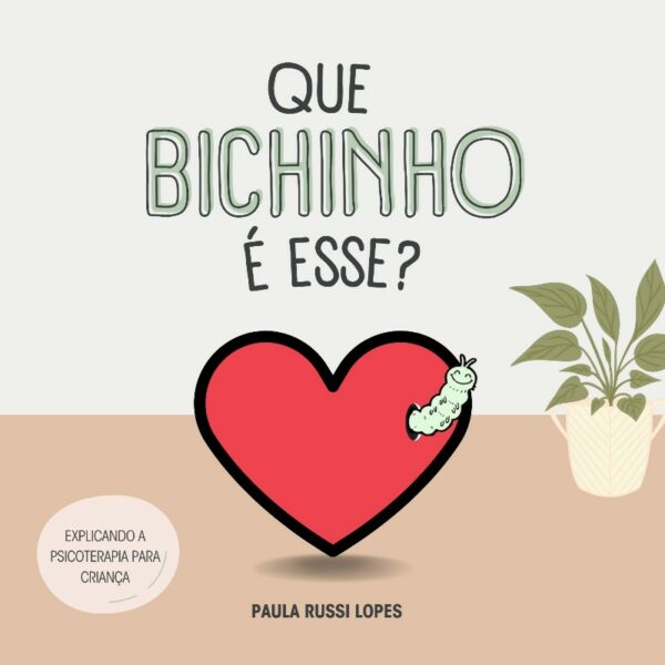 Que Bichinho é Esse? Explicando a Psicoterapia para Criança