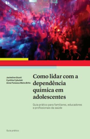 Como Lidar com a Dependência Química em Adolescentes