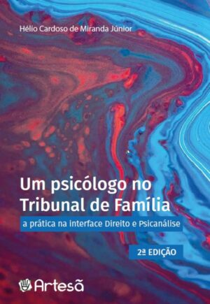 Um Psicólogo no Tribunal de Família: a prática na interface Direito e Psicanálise