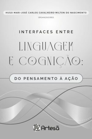 Interfaces entre Linguagem e Cognição: do Pensamento à Ação