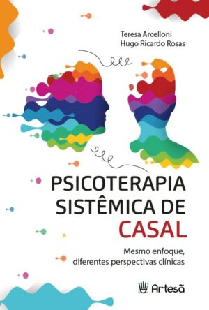 Psicoterapia Sistêmica de Casal: Mesmo Enfoque, Diferentes Perspectivas Clínicas