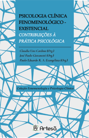 Psicologia Clínica Fenomenológico-existencial: Contribuições à Prática Psicológica