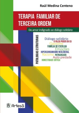 Terapia Familiar de Terceira Ordem: do Amor Indignado ao Diálogo Solidário