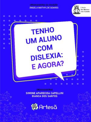 Tenho Um Aluno com Dislexia: e Agora?