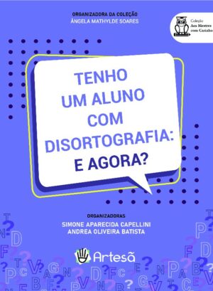 Tenho Um Aluno com Disortografia: e Agora?