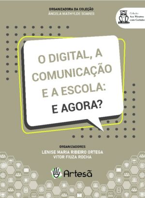 Digital, a Comunicação e a Escola: e Agora?