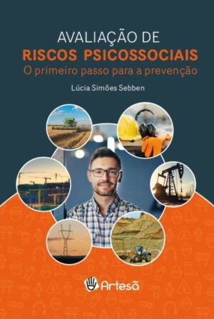 Avaliação de Riscos Psicossociais no Trabalho: o Primeiro Passo para A prevenção