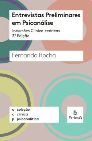 Entrevistas Preliminares em Psicanálise - Coleção Clínica Psicanalítica