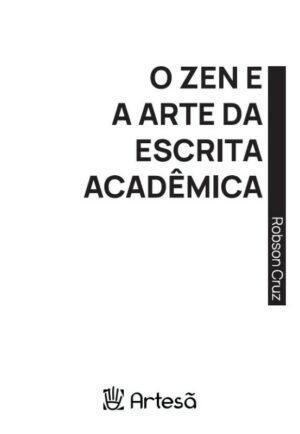 O Zen e a Arte da Escrita Acadêmica