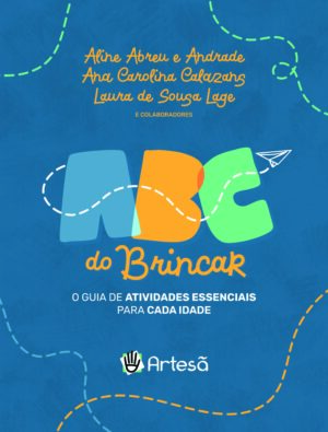 Abc do Brincar: o Guia de Atividades Essenciais para Cada Idade