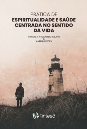 Prática de Espiritualidade e Saúde Centrada no Sentido da Vida
