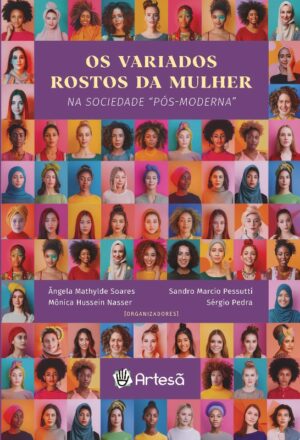 Os Variados Rostos da Mulher na Sociedade Pós-moderna