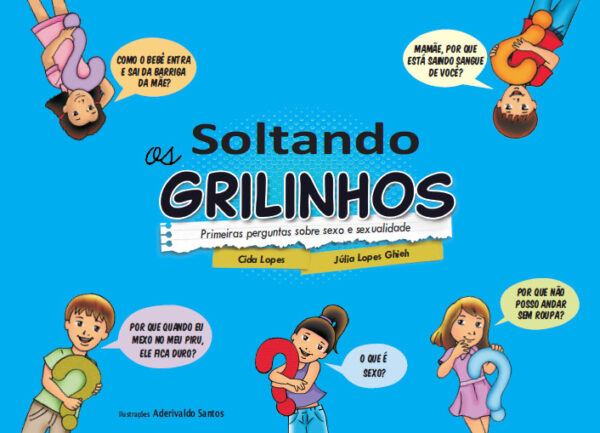 Soltando os Grilinhos - Primeiras Perguntas sobre Sexo e Sexualidade
