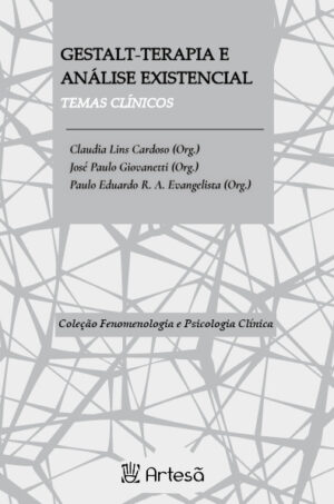Gestalt-terapia e Fenomenologia Existencial - Temas Clínicos