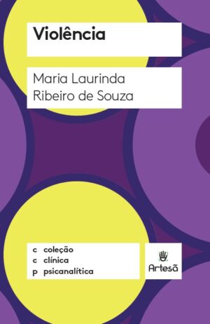 Violência - Coleção Clínica Psicanalítica