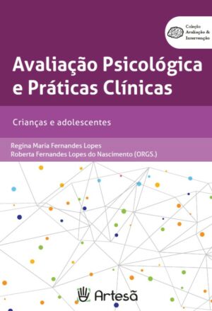 Avaliação Psicológica e Práticas Clínicas: Crianças e Adolescentes
