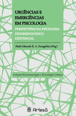 Urgências e Emergências em Psicologia: Perspectivas da Psicologia Fenomenológico-existencial