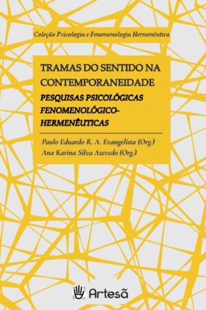 Tramas do Sentido na Contemporaneidade - Pesquisas Psicológicas Fenomenológ